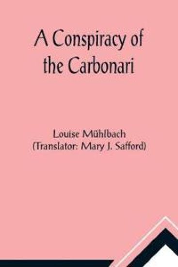 A Conspiracy of the Carbonari – Louise Mühlbach, kirjan kansikuva
