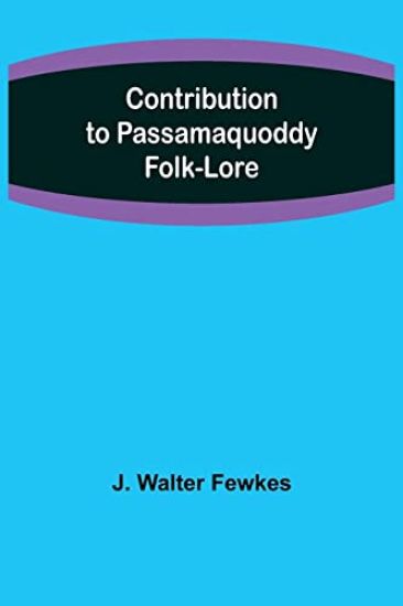 Contribution to Passamaquoddy Folk-Lore