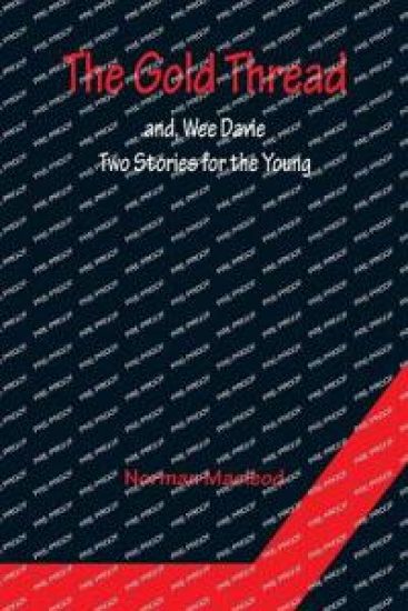 The Gold Thread; and, Wee Davie