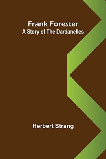 Frank Forester A Story of the Dardanelles – Herbert Strang, kirjan kansikuva