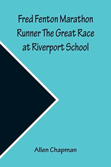 Fred Fenton Marathon Runner The Great Race at Riverport School – Allen Chapman, kirjan kansikuva