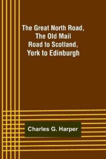 The Great North Road, the Old Mail Road to Scotland