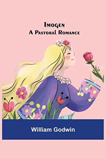 Imogen; A Pastoral Romance – William Godwin, kirjan kansikuva