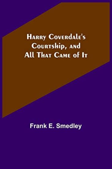 Harry Coverdale's Courtship, and All That Came of It