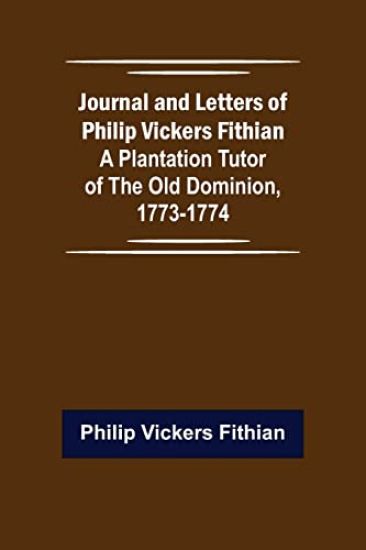 Journal and Letters of Philip Vickers Fithian