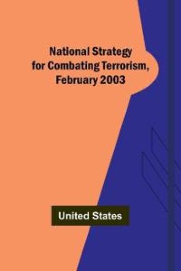 National Strategy for Combating Terrorism, February 2003