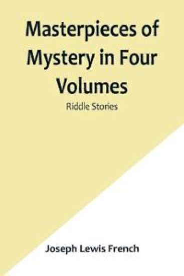 Masterpieces of Mystery in Four Volumes