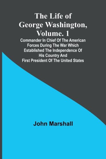 The Life of George Washington, Volume. 1 – John Marshall, kirjan kansikuva