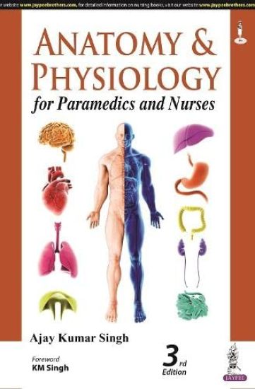 Anatomy and Physiology for Paramedics and Nurses – Ajay Kumar Singh, kirjan kansikuva