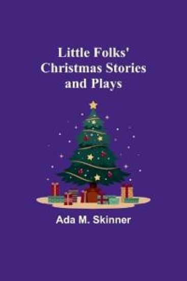 Little Folks' Christmas Stories and Plays