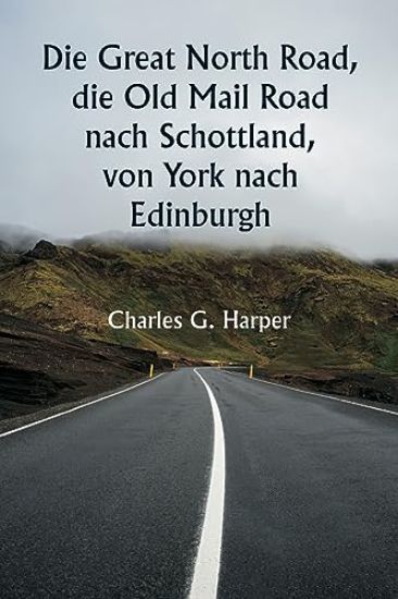 Die Great North Road, die Old Mail Road nach Schottland, von York nach Edinburgh