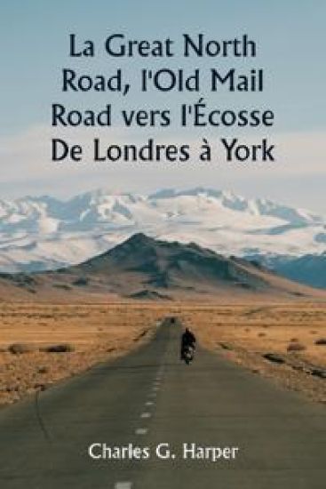 La Great North Road, l'Old Mail Road vers l'Écosse De Londres à York