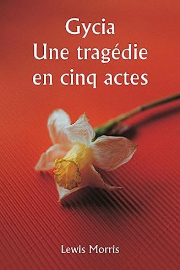 Gycia Une tragédie en cinq actes