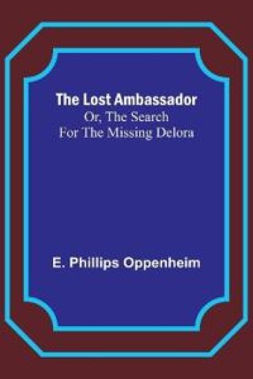 The Lost Ambassador; Or, The Search For The Missing Delora