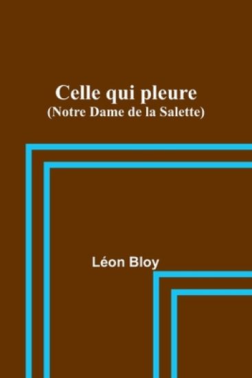 Celle qui pleure (Notre Dame de la Salette)