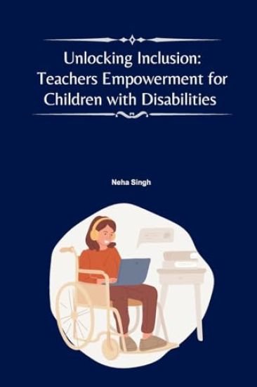 Unlocking Inclusion: Teachers' Empowerment for Children with Disabilities