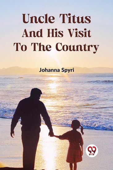 Uncle Titus and His Visit to the Country – Johanna Spyri, kirjan kansikuva
