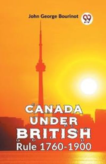 Canada Under British Rule 1760-1900 – John George Bourinot, kirjan kansikuva