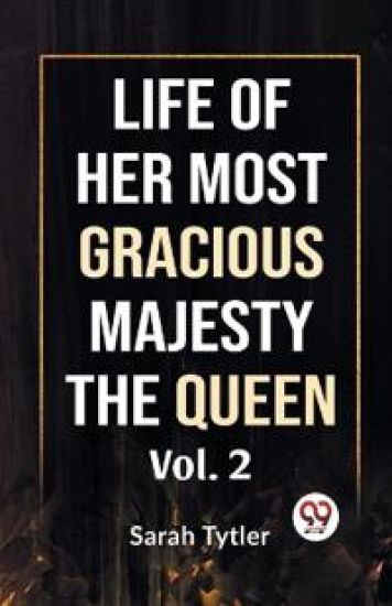Life of Her Most Gracious Majesty the Queen