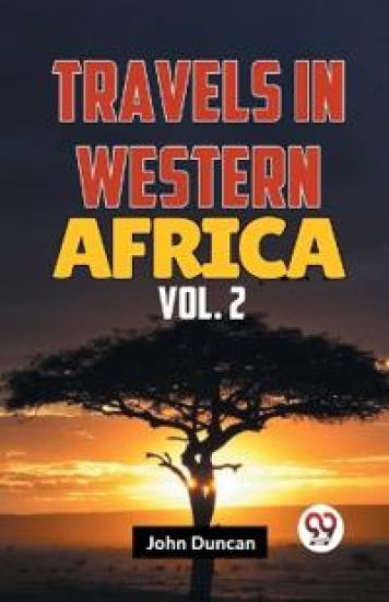 Travels in Western Africa in 1845 & 1846, Volume 2 (Edition2023)