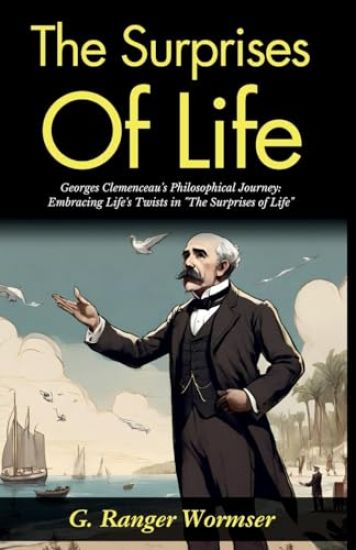 The Surprises of Life: Georges Clemenceau's Philosophical Journey: Embracing Life's Twists in "The Surprises of Life"