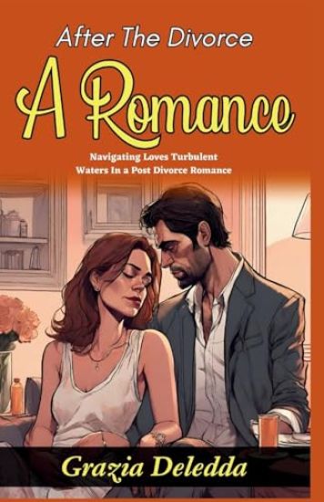 After The Divorce: A Romance: Navigating Love's Turbulent Waters in a Post-Divorce Romance