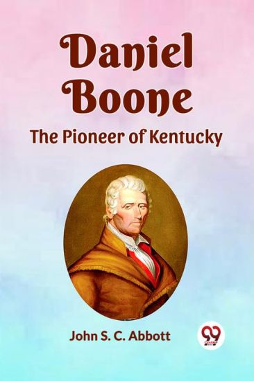 Daniel Boone the Pioneer of Kentucky