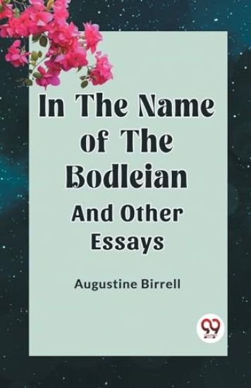 IN THE NAME OF THE BODLEIANAND OTHER ESSAYS (Edition2023)