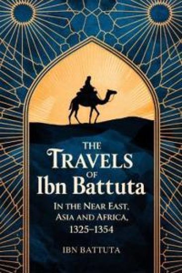 The Travels of Ibn Battuta: in the Near East, Asia and Africa, 1325-1354