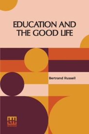 Education And The Good Life (Edition0) – Bertrand Russell, kirjan kansikuva