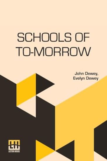 Schools Of To-Morrow (Edition0) – John Dewey, kirjan kansikuva
