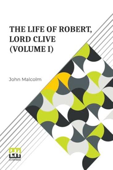The Life Of Robert, Lord Clive (Volume I) (Edition0)