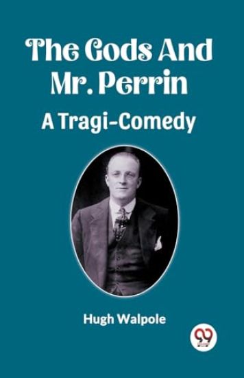 The Gods And Mr. PerrinA Tragi-Comedy (Edition2023)