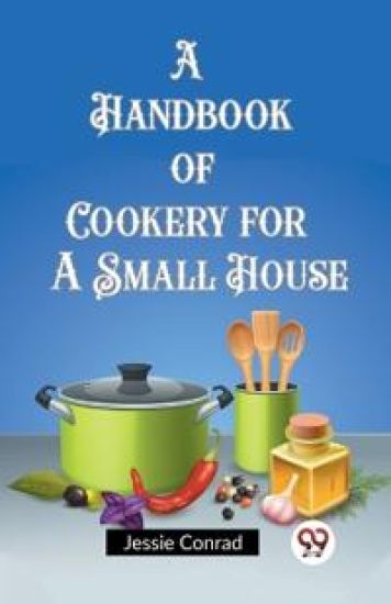 A Handbook of Cookery for a Small House (Edition2023)