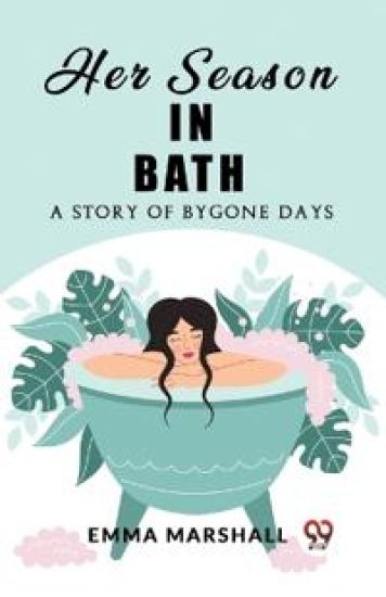 Her Season in BathA Story of Bygone Days (Edition2023)