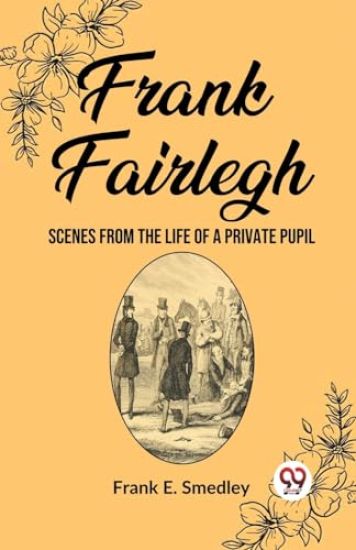 Frank FairleghScenes from the Life of a Private Pupil (Edition2023)