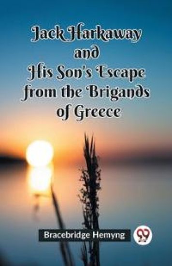 Jack Harkaway and His Son's Escape from the Brigands of Greece (Edition2023)
