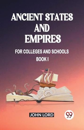 Ancient States and EmpiresFor Colleges And Schools Book I (Edition2023)