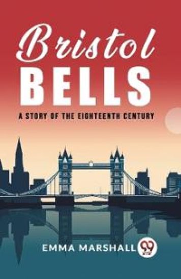 Bristol BellsA Story of the Eighteenth Century (Edition2023)