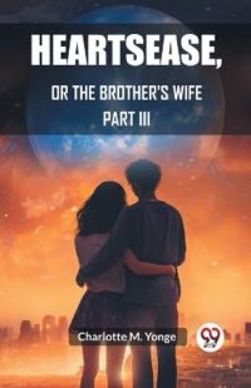 HeartseaseOr, The Brother's Wife PART III (Edition2023)