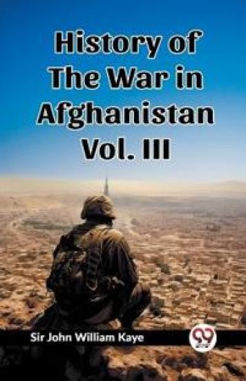 History of the War in Afghanistan Vol. III (Edition2023)