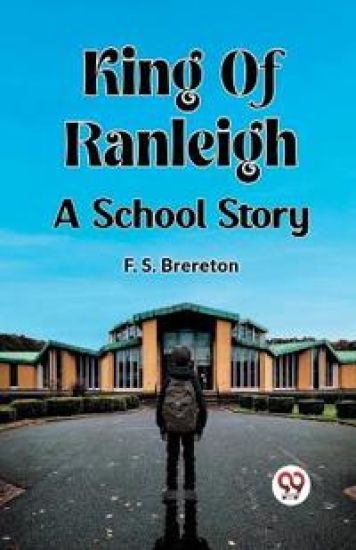 King Of RanleighA School Story (Edition2023)
