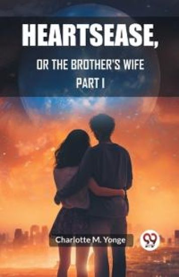 HeartseaseOr, The Brother's Wife PART I (Edition2023)