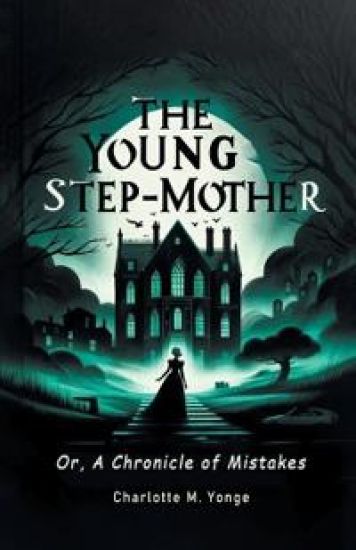 The Young Step-MotherOr, A Chronicle of Mistakes (Edition2024)