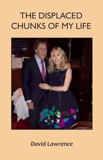 THE DISPLACED CHUNKS OF MY LIFE: A Memoir – David Lawrence, kirjan kansikuva