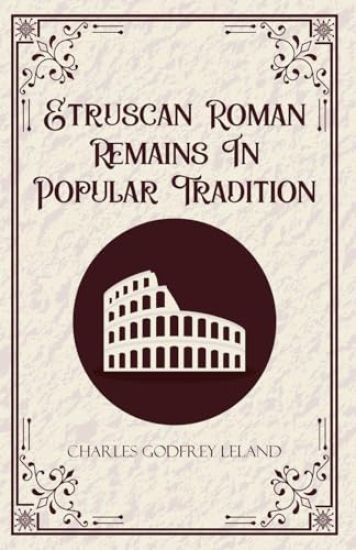 Etruscan Roman Remains in Popular Tradition