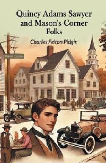 Quincy Adams Sawyer and Mason's Corner Folks (Edition2024)