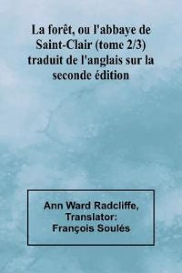 La forêt, ou l'abbaye de Saint-Clair (tome 2/3); traduit de l'anglais sur la seconde édition
