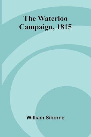 The Waterloo Campaign, 1815