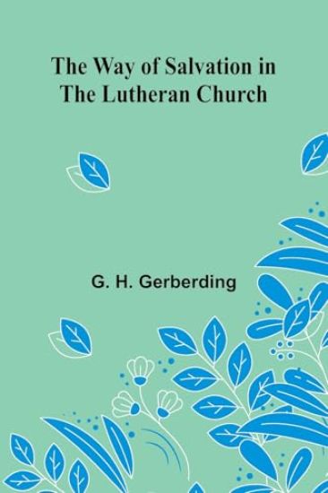 The Way Of Salvation In The Lutheran Church